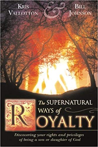 The Supernatural Ways Of Royalty PB - Kris Vallotton & Bill Johnson